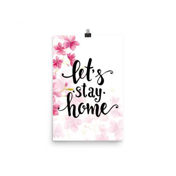 Poster Wall Art Portrait Print - Let's Stay Home - Watercolor Hot Bright Pink Flowers