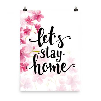 Poster Wall Art Portrait Print - Let's Stay Home - Watercolor Hot Bright Pink Flowers