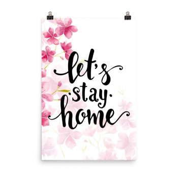 Poster Wall Art Portrait Print - Let's Stay Home - Watercolor Hot Bright Pink Flowers