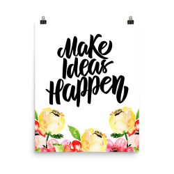 Poster Wall Art Portrait Print - Make Ideas Happen - Cream Pink Red Flowers