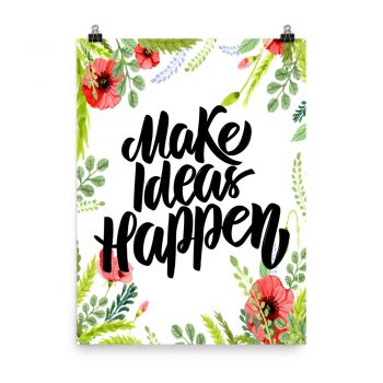 Poster Wall Art Portrait Print - Make Ideas Happen - Watercolor Red Poppy Flowers Green Leaves Leaf