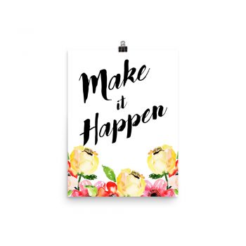 Poster Wall Art Portrait Print - Make it Happen - Cream Pink Red Flowers