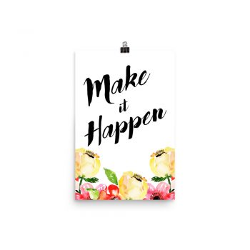 Poster Wall Art Portrait Print - Make it Happen - Cream Pink Red Flowers