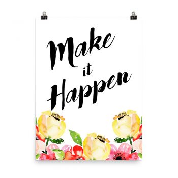 Poster Wall Art Portrait Print - Make it Happen - Cream Pink Red Flowers