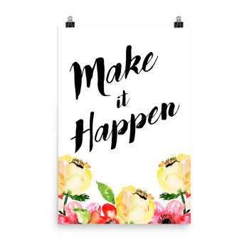 Poster Wall Art Portrait Print - Make it Happen - Cream Pink Red Flowers