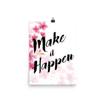 Poster Wall Art Portrait Print - Make it Happen - Watercolor Hot Bright Pink Flowers