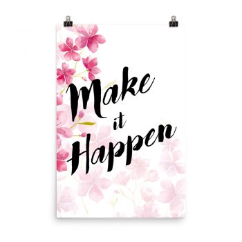 Poster Wall Art Portrait Print - Make it Happen - Watercolor Hot Bright Pink Flowers