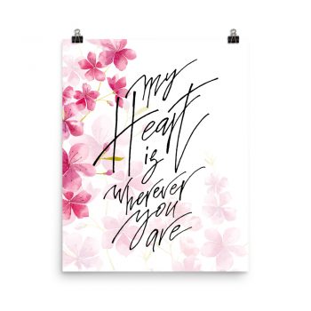 Poster Wall Art Portrait Print - My Heart is Wherever You Are - Watercolor Hot Bright Pink Flowers