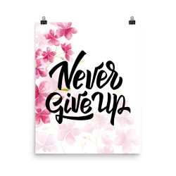 Poster Wall Art Portrait Print - Never Give Up - Watercolor Hot Bright Pink Flowers