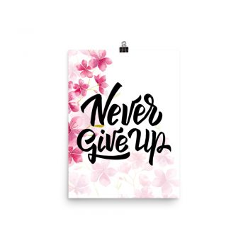 Poster Wall Art Portrait Print - Never Give Up - Watercolor Hot Bright Pink Flowers