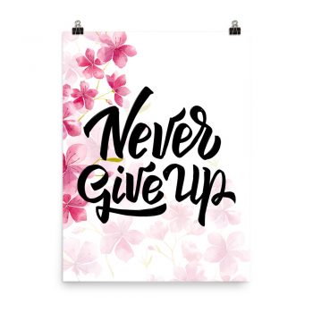 Poster Wall Art Portrait Print - Never Give Up - Watercolor Hot Bright Pink Flowers