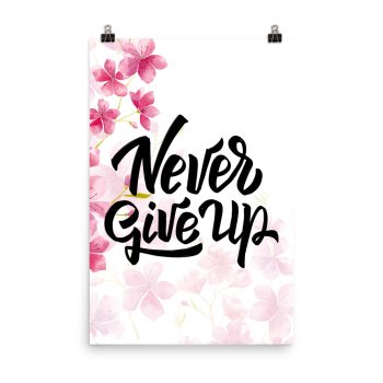 Poster Wall Art Portrait Print - Never Give Up - Watercolor Hot Bright Pink Flowers