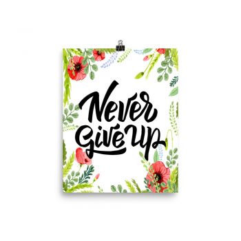 Poster Wall Art Portrait Print - Never Give Up - Watercolor Red Poppy Flowers Green Leaves Leaf