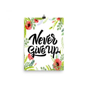 Poster Wall Art Portrait Print - Never Give Up - Watercolor Red Poppy Flowers Green Leaves Leaf