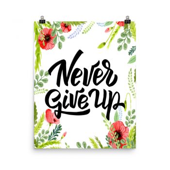 Poster Wall Art Portrait Print - Never Give Up - Watercolor Red Poppy Flowers Green Leaves Leaf