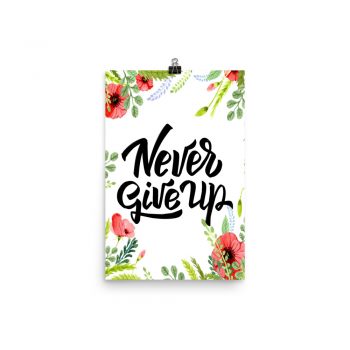 Poster Wall Art Portrait Print - Never Give Up - Watercolor Red Poppy Flowers Green Leaves Leaf