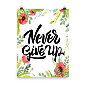 Poster Wall Art Portrait Print - Never Give Up - Watercolor Red Poppy Flowers Green Leaves Leaf