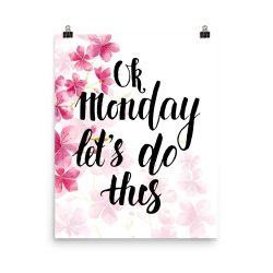 Poster Wall Art Portrait Print - OK Monday Let's Do This - Watercolor Hot Bright Pink Flowers