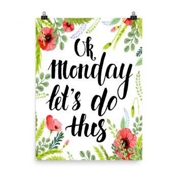 Poster Wall Art Portrait Print - OK Monday Let's Do This - Watercolor Red Poppy Flowers Green Leaves Leaf