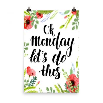 Poster Wall Art Portrait Print - OK Monday Let's Do This - Watercolor Red Poppy Flowers Green Leaves Leaf