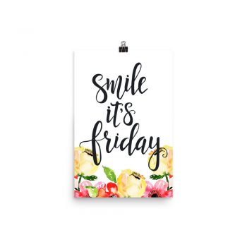 Poster Wall Art Portrait Print - Smile it's Friday - Cream Pink Red Flowers