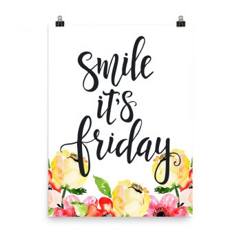 Poster Wall Art Portrait Print - Smile it's Friday - Cream Pink Red Flowers