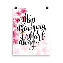 Poster Wall Art Portrait Print - Stop Dreaming Start Doing - Watercolor Hot Bright Pink Flowers