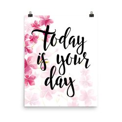 Poster Wall Art Portrait Print - Today is Your Day - Watercolor Hot Bright Pink Flowers