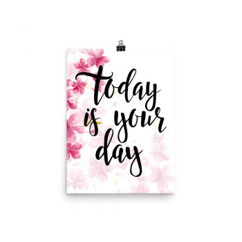 Poster Wall Art Portrait Print - Today is Your Day - Watercolor Hot Bright Pink Flowers