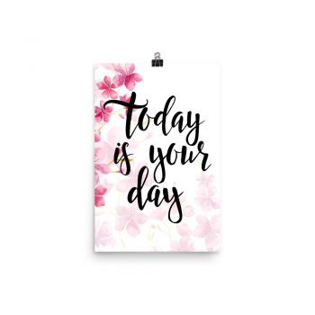 Poster Wall Art Portrait Print - Today is Your Day - Watercolor Hot Bright Pink Flowers