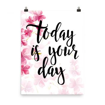 Poster Wall Art Portrait Print - Today is Your Day - Watercolor Hot Bright Pink Flowers