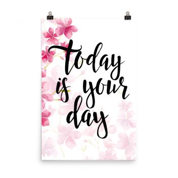 Poster Wall Art Portrait Print - Today is Your Day - Watercolor Hot Bright Pink Flowers