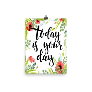 Poster Wall Art Portrait Print - Today is Your Day - Watercolor Red Poppy Flowers Green Leaves Leaf