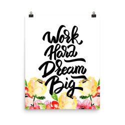 Poster Wall Art Portrait Print - Work Hard Dream Big - Cream Pink Red Flowers