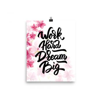 Poster Wall Art Portrait Print - Work Hard Dream Big - Watercolor Hot Bright Pink Flowers