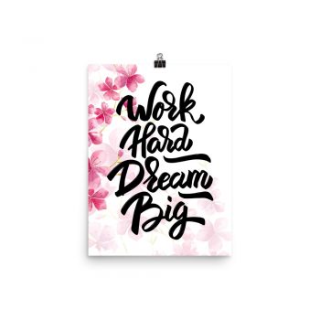 Poster Wall Art Portrait Print - Work Hard Dream Big - Watercolor Hot Bright Pink Flowers