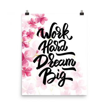 Poster Wall Art Portrait Print - Work Hard Dream Big - Watercolor Hot Bright Pink Flowers