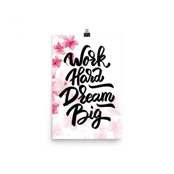 Poster Wall Art Portrait Print - Work Hard Dream Big - Watercolor Hot Bright Pink Flowers