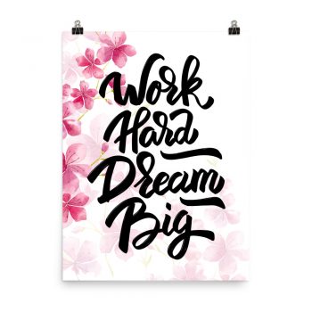 Poster Wall Art Portrait Print - Work Hard Dream Big - Watercolor Hot Bright Pink Flowers