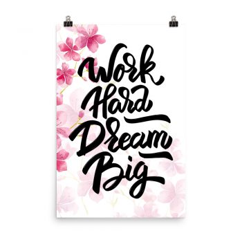 Poster Wall Art Portrait Print - Work Hard Dream Big - Watercolor Hot Bright Pink Flowers