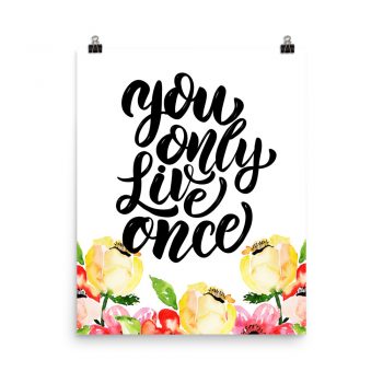 Poster Wall Art Portrait Print - You Only Live Once - Cream Pink Red Flowers