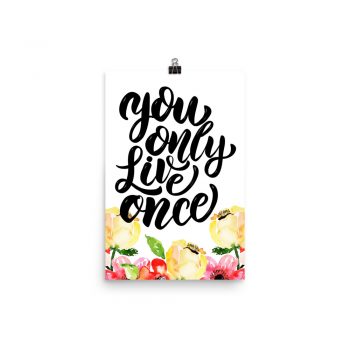 Poster Wall Art Portrait Print - You Only Live Once - Cream Pink Red Flowers