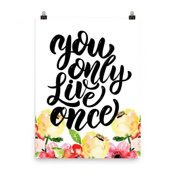 Poster Wall Art Portrait Print - You Only Live Once - Cream Pink Red Flowers