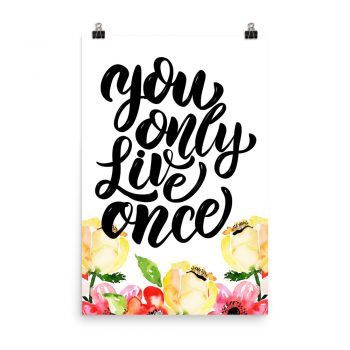 Poster Wall Art Portrait Print - You Only Live Once - Cream Pink Red Flowers