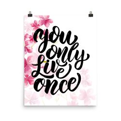 Poster Wall Art Portrait Print - You Only Live Once - Watercolor Hot Bright Pink Flowers