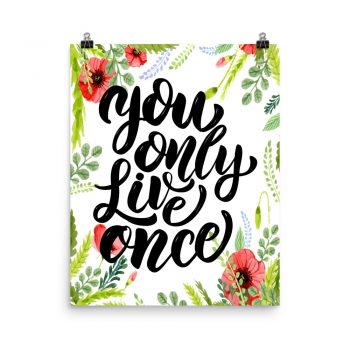 Poster Wall Art Portrait Print - You Only Live Once - Watercolor Red Poppy Flowers Green Leaves Leaf