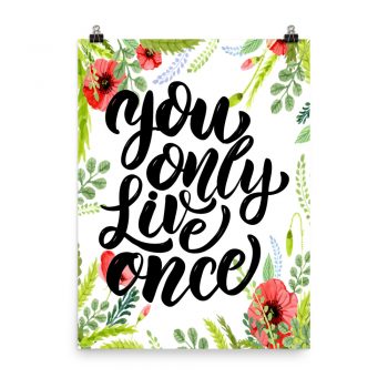 Poster Wall Art Portrait Print - You Only Live Once - Watercolor Red Poppy Flowers Green Leaves Leaf