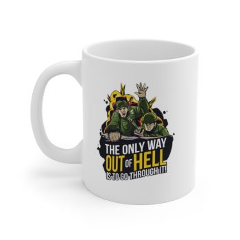 White Coffee Mug - Army The Only Way Out of Hell is to go Through it