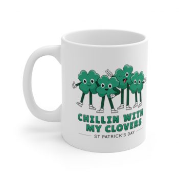 White Coffee Mug - Chillin With My Clovers St Patrick's Day