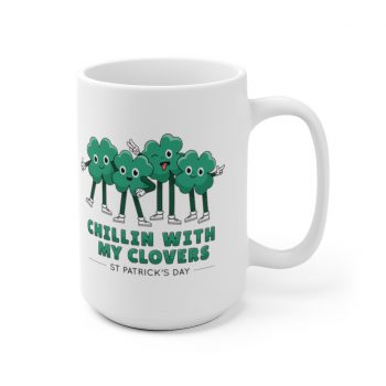 White Coffee Mug - Chillin With My Clovers St Patrick's Day